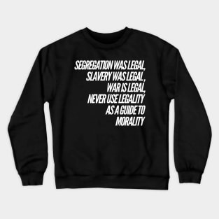 Morality is not legality Crewneck Sweatshirt